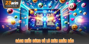 Cách hiểu đúng về lô xiên miền bắc