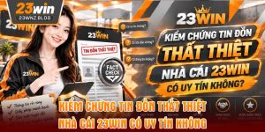 Kiểm chứng tin đồn thất thiệt nhà cái 23WIN có uy tín không